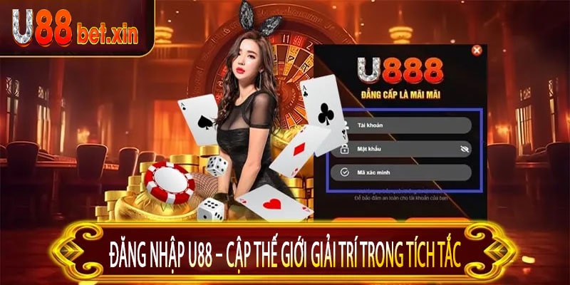 Đăng Nhập U88 – Cập Thế Giới Giải Trí Trong Tích Tắc
